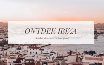IBIZA | Op zoek naar hét allesbelovende Ibiza-gevoel